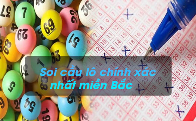 Soi cầu lô chính xác nhất miền bắc - Bí quyết không nên bỏ lỡ