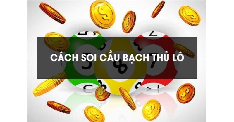 Làm thế nào để soi cầu 1 số duy nhất ăn chắc?